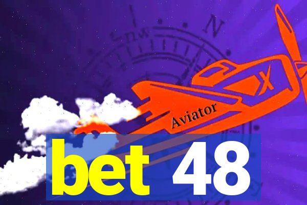 bet 48